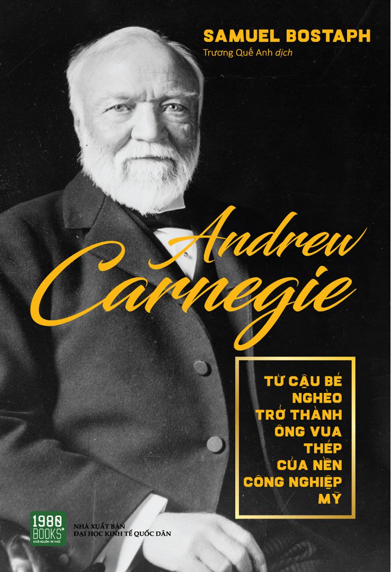 Andrew Carnegie – Từ Cậu Bé Nghèo Trở Thành Ông Vua Thép Của Nền Công Nghiệp Mỹ