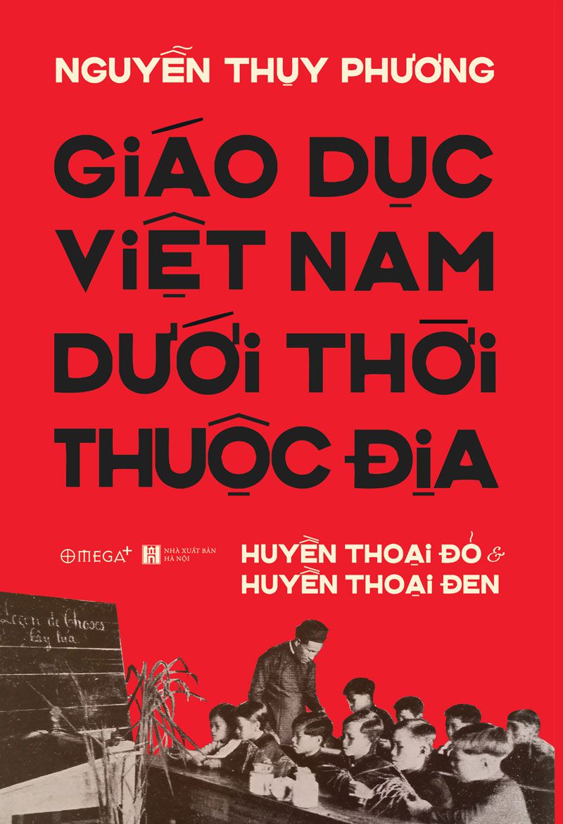 Giáo Dục Việt Nam Dưới Thời Thuộc Địa – Huyền Thoại Đỏ Và Huyền Thoại Đen