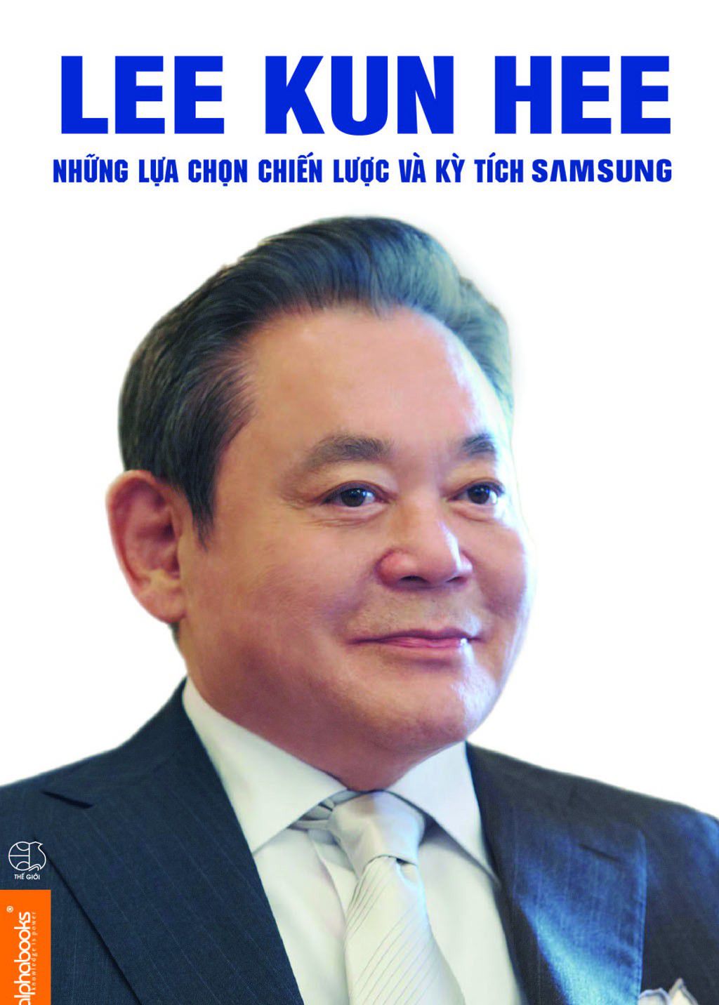 Lee Kun Hee – Những Lựa Chọn Chiến Lược Và Kỳ Tích Samsung