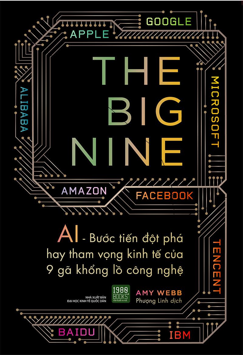 The Big Nine – AI Bước Tiến Đột Phá Hay Tham Vọng Kinh Tế Của 9 Gã Khổng Lồ Công Nghệ