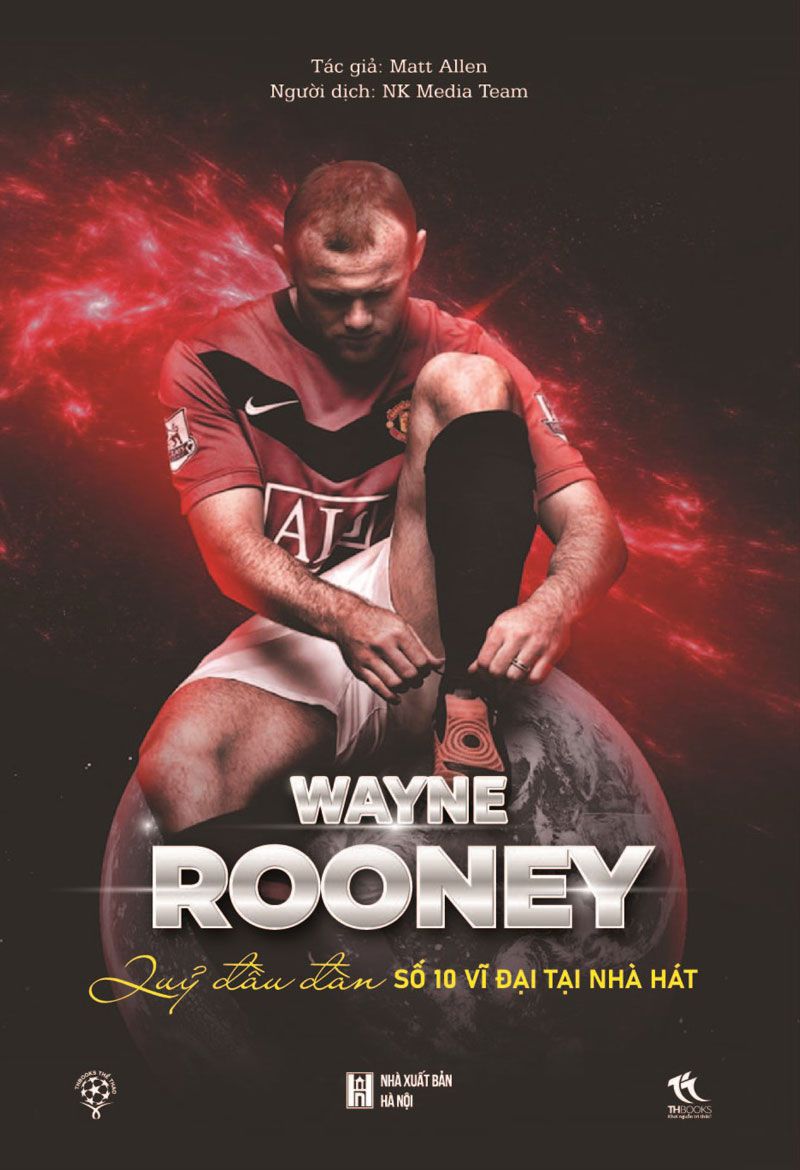 Wayne Rooney – Quỷ Đầu Đàn, Số 10 Vĩ Đại Tại Nhà Hát
