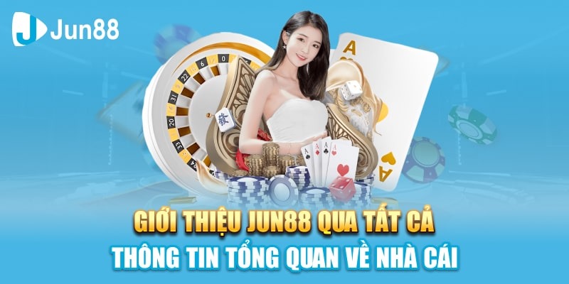 Đôi nét thông tin sơ bộ nhà cái Jun88