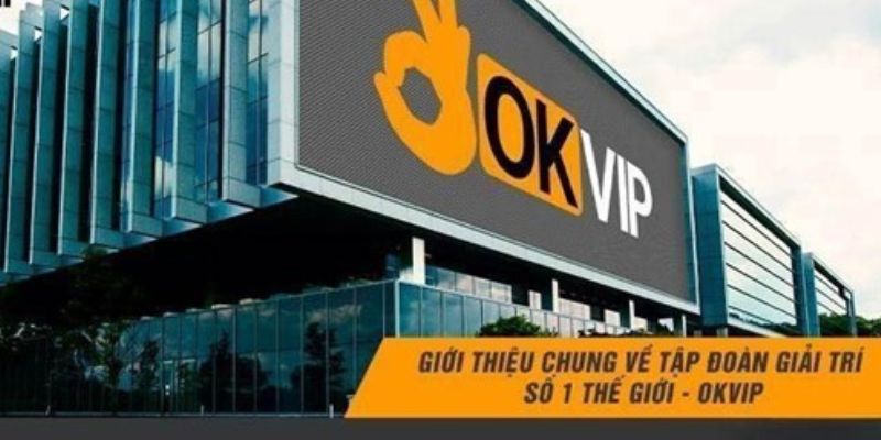Khám phá thế giới giải trí đẳng cấp của OKVIP