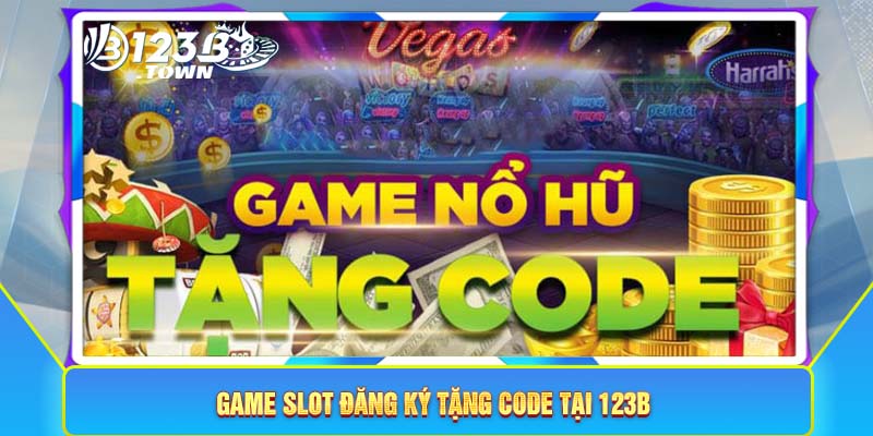 Game nổ hũ đăng ký tặng code – Nhận vốn khởi nghiệp liền tay