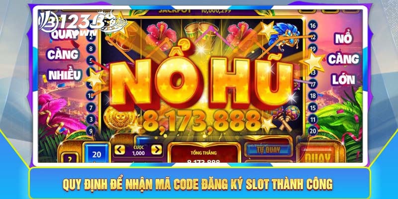 Quy định để nhận mã code đăng ký slot thành công