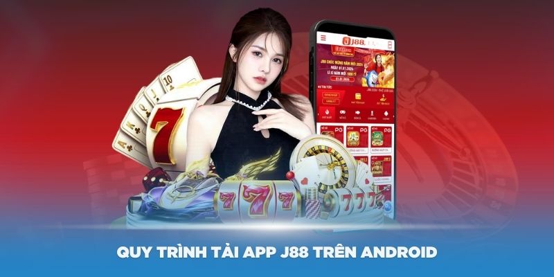 Cách tải app J88 trên điện thoại Android cho người chơi