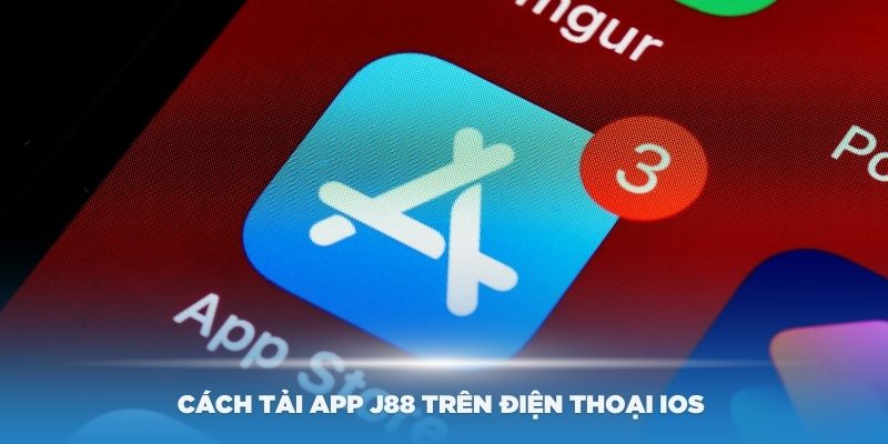 Cách tải app J88 trên điện thoại iOS cho người chơi