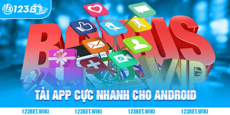 Tải app cực nhanh cho android