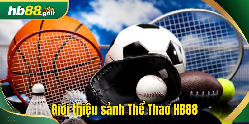 Giới thiệu sảnh Thể Thao HB88