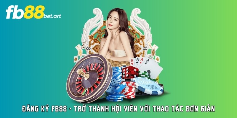 Đăng Ký FB88 – Trở Thành Hội Viên Với Thao Tác Đơn Giản