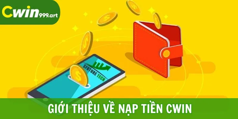 Giới thiệu về nạp tiền CWIN