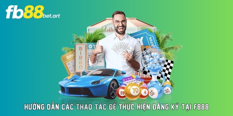 Hướng dẫn các thao tác để thực hiện đăng ký tại FB88