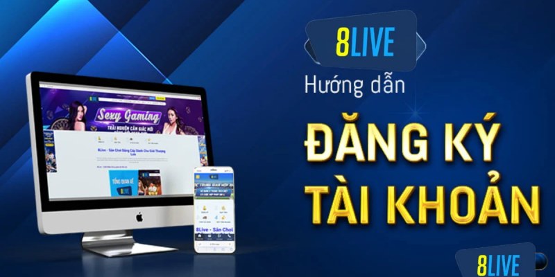 Hướng Dẫn Đăng Ký 8LIVE Nhanh Chóng Cho Người Mới Bắt Đầu