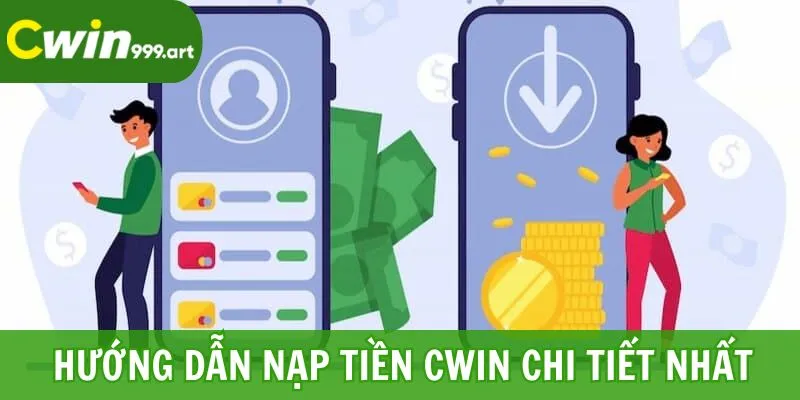 Hướng dẫn nạp tiền CWIN chi tiết nhất