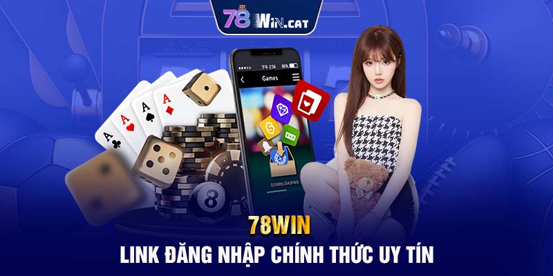 78WIN – Link đăng nhập chính thức nhà cái trực tuyến uy tín 