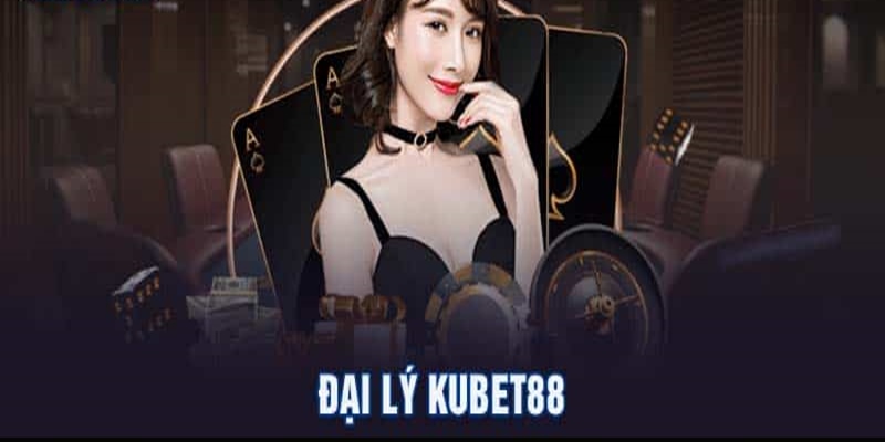 Đại lý Kubet88 là gì?