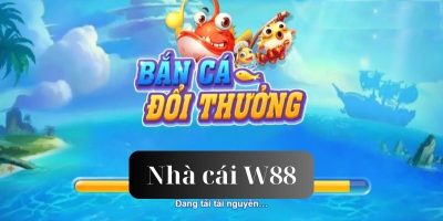 Điểm qua bắn cá tại w88 nhà cái