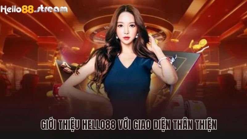 Giới thiệu HELLO88 với giao diện thân thiện