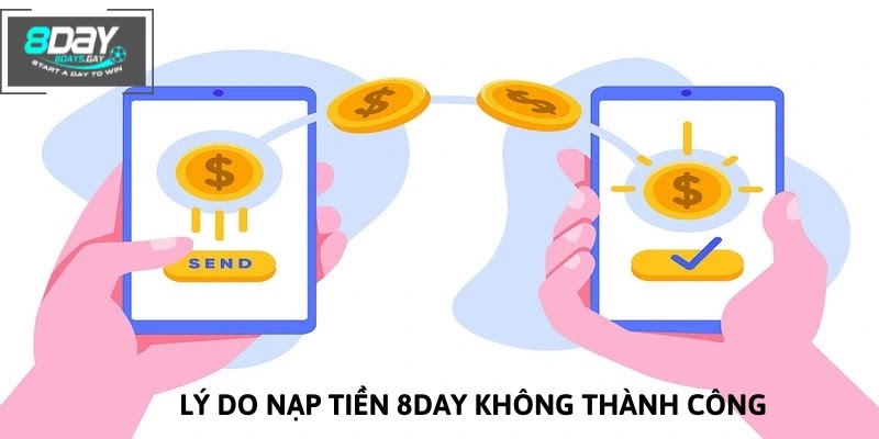 Lý do nạp tiền 8DAY không thành công