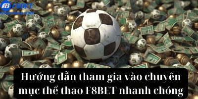 Hướng dẫn tham gia vào chuyên mục thể thao F8BET nhanh chóng