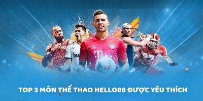 Top 3 môn thể thao Hello88 được yêu thích