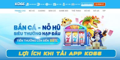 Việc tải app KO66 mang đến nhiều lợi ích