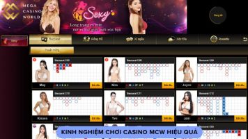 Kinh nghiệm chơi casino MCW hiệu quả