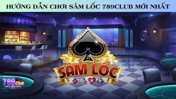 Tựa Game Sâm Lốc 789Club: Sự Kết Hợp Tuyệt Vời