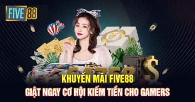 Khuyến Mãi Five88 – Tổng Hợp Đầy Đủ, Chi Tiết Cho Bet Thủ