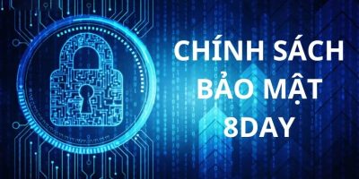 Giới thiệu đôi nét về chính sách bảo mật tại 8Day