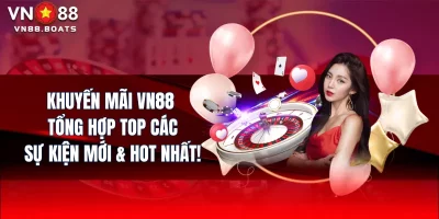 Khuyến Mãi VN88 – Tổng Hợp Top Các Sự Kiện Mới & Hot Nhất!