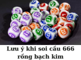 Lưu ý khi soi cầu 666 rồng bạch kim