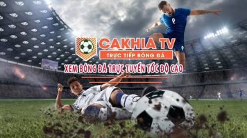 Cakhia TV - Trang web xem bóng đá chất lượng không thể bỏ lỡ