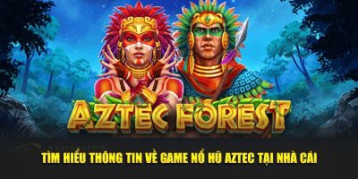 Tìm hiểu thông tin về game nổ hũ Aztec tại nhà cái 58WIN
