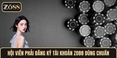 Hội viên phải đăng ký tài khoản đúng chuẩn