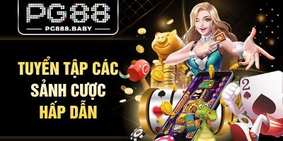 Tuyển Tập Các Sảnh Cược Hấp Dẫn