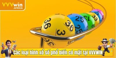 Các loại hình xổ số phổ biến có mặt tại VVVWIN