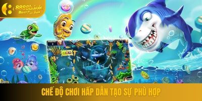 Chế độ chơi hấp dẫn tạo sự phù hợp 