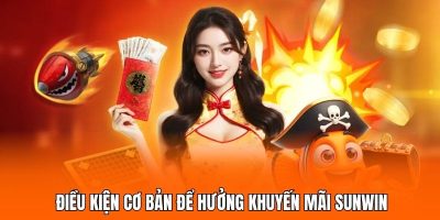 Điều kiện cơ bản để hưởng khuyến mãi Sunwin