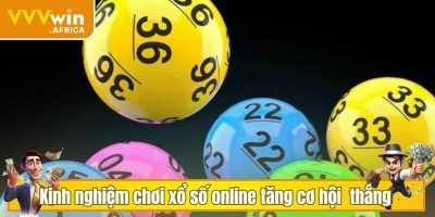Kinh nghiệm chơi xổ số online tăng cơ hội chiến thắng cao