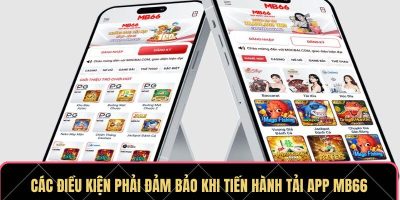 Các điều kiện phải đảm bảo khi tiến hành tải app MB66
