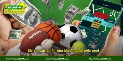 Khi rơi vào chuỗi thua hãy dừng lại nghỉ ngơi
