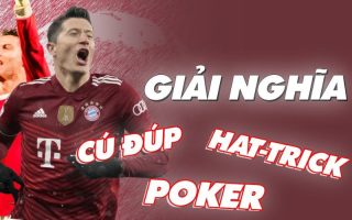 Giải nghĩa các cột mốc cú đúp, hat-trick và poker trong bóng đá